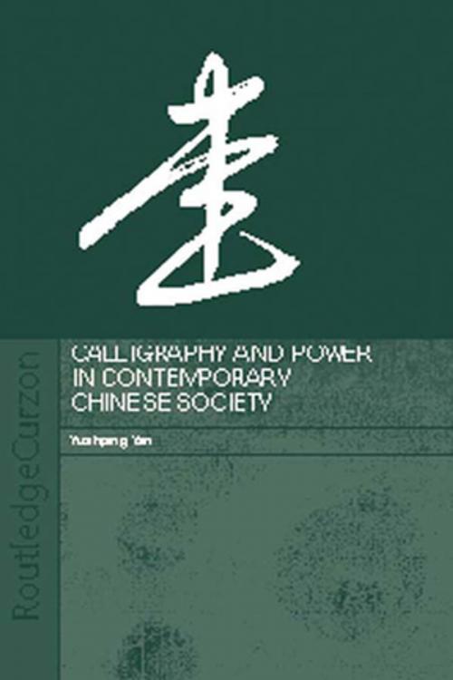 Cover of the book Calligraphy and Power in Contemporary Chinese Society by Yuehping Yen, Taylor and Francis