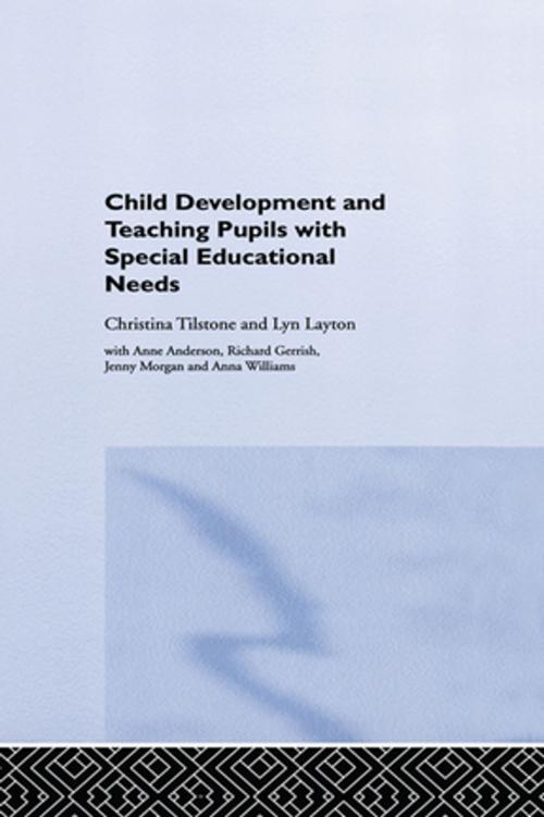Cover of the book Child Development and Teaching Pupils with Special Educational Needs by Anne Anderson, Richard Gerrish, Lyn Layton, Jenny Morgan, Christina Tilstone, Anna Williams, Taylor and Francis