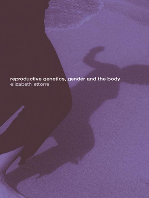 Cover of the book Reproductive Genetics, Gender and the Body by Elizabeth Ettorre, Taylor and Francis