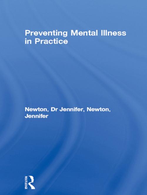 Cover of the book Preventing Mental Illness in Practice by Dr Jennifer Newton, Jennifer Newton, Taylor and Francis