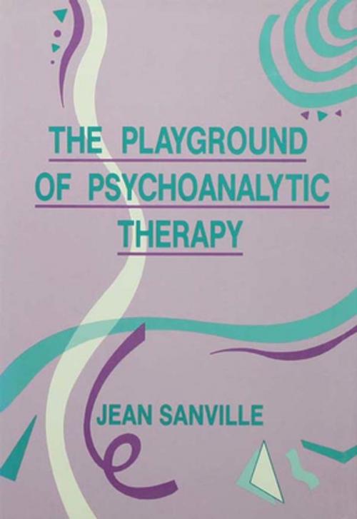 Cover of the book The Playground of Psychoanalytic Therapy by Jean B. Sanville, Taylor and Francis