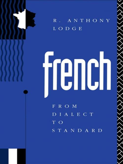 Cover of the book French: From Dialect to Standard by R. Anthony Lodge, Taylor and Francis