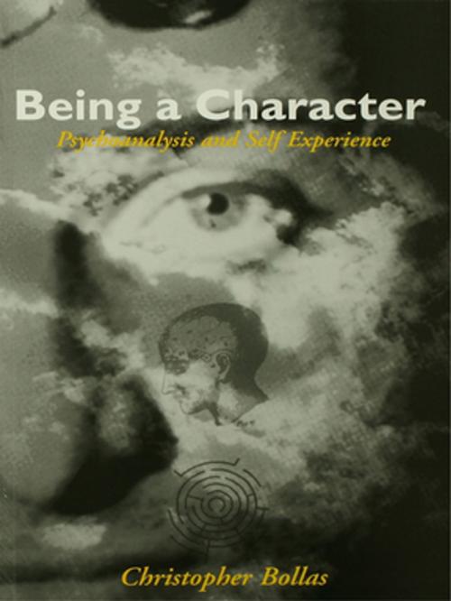 Cover of the book Being a Character by Christopher Bollas, Taylor and Francis