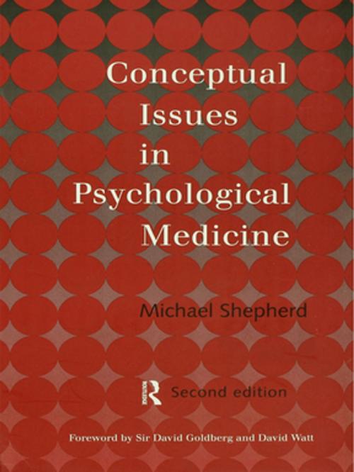 Cover of the book Conceptual Issues in Psychological Medicine by the late Michael Shepherd, Taylor and Francis