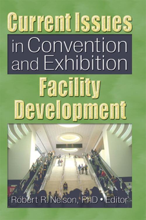 Cover of the book Current Issues in Convention and Exhibition Facility Development by Robert R. Nelson, Taylor and Francis