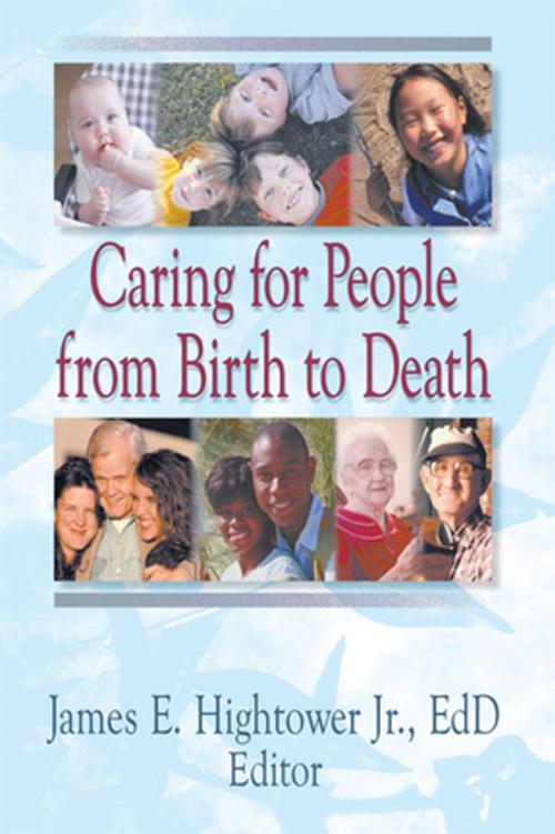 Cover of the book Caring for People from Birth to Death by James E Hightower Jr, Taylor and Francis