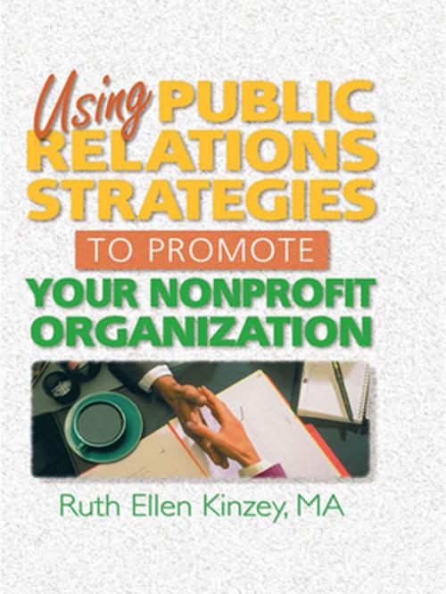 Cover of the book Using Public Relations Strategies to Promote Your Nonprofit Organization by Ruth Ellen Kinzey, Taylor and Francis