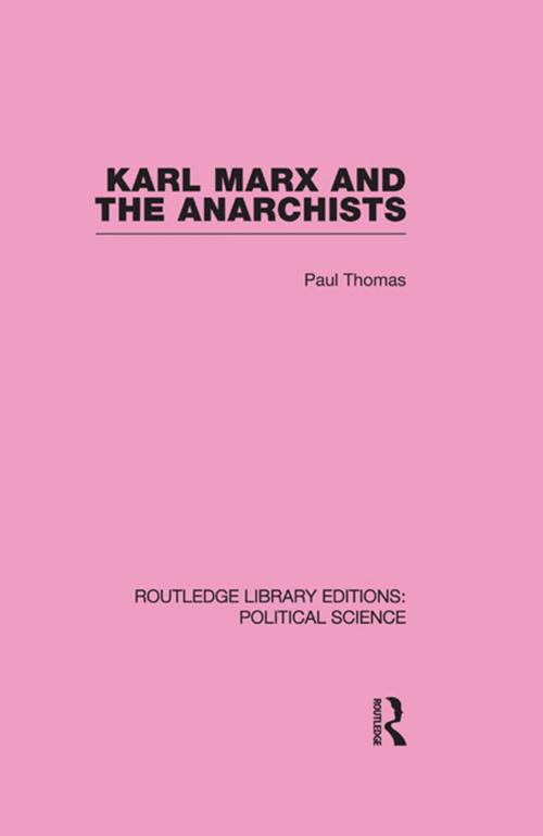 Cover of the book Karl Marx and the Anarchists Library Editions: Political Science Volume 60 by Paul Thomas, Taylor and Francis