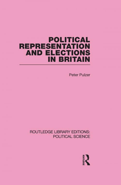 Cover of the book Political Representation and Elections in Britain by Peter Pulzer, Taylor and Francis