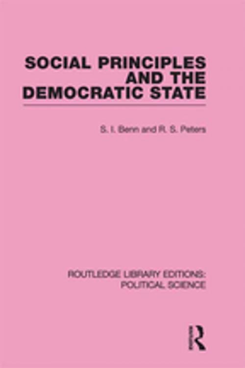 Cover of the book Social Principles and the Democratic State by S. Benn, R. S. Peters, Taylor and Francis
