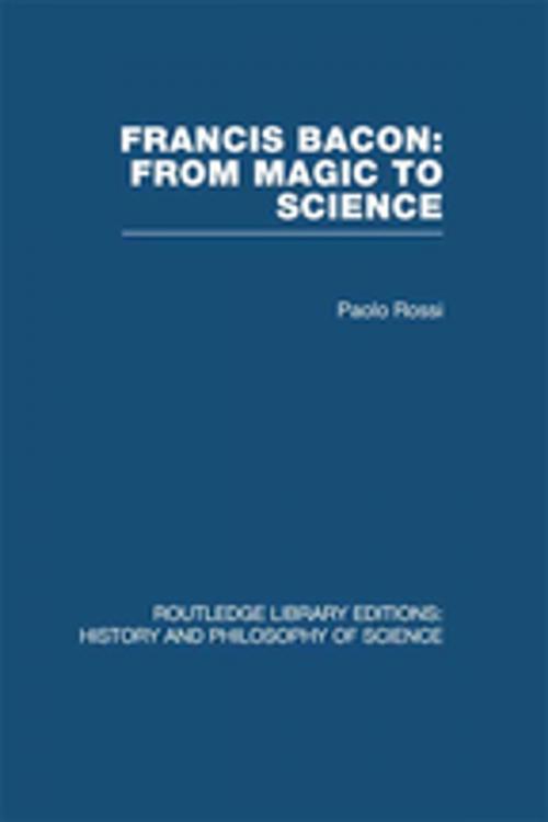 Cover of the book Francis Bacon: From Magic to Science by Paolo Rossi, Taylor and Francis