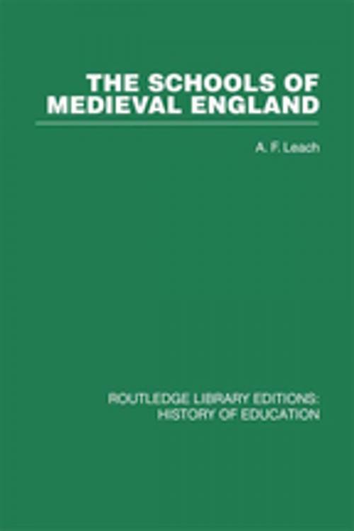 Cover of the book The Schools of Medieval England by A F Leach, Taylor and Francis
