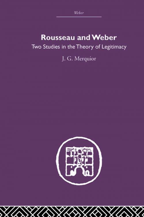 Cover of the book Rousseau and Weber by J.G. Merguior, Taylor and Francis
