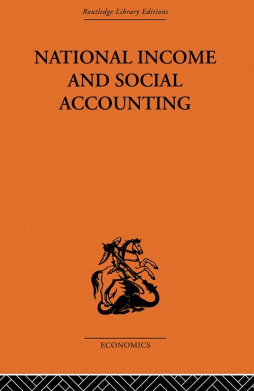 Cover of the book National Income and Social Accounting by Ronald Cooper, Profesor Harold C Edey, Harold C. Edey, Professor Sir Alan T Peacock, Alan T. Peacock, Taylor and Francis