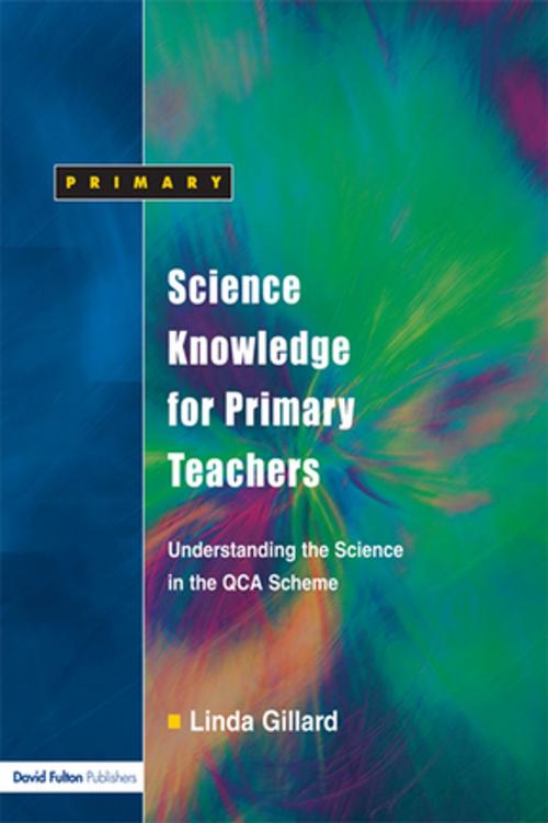 Cover of the book Science Knowledge for Primary Teachers by Linda Gillard, Taylor and Francis