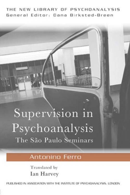 Cover of the book Supervision in Psychoanalysis by Antonino Ferro, Taylor and Francis