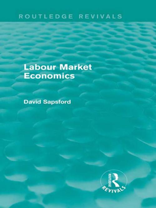 Cover of the book Labour Market Economics (Routledge Revivals) by D Sapsford, Taylor and Francis