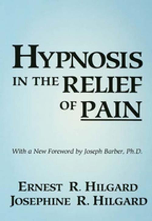 Cover of the book Hypnosis In The Relief Of Pain by Ernest R. Hilgard, Josephine R. Hilgard, Taylor and Francis