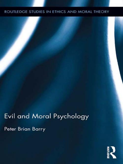 Cover of the book Evil and Moral Psychology by Peter Brian Barry, Taylor and Francis
