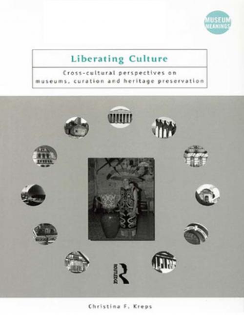Cover of the book Liberating Culture by Christina Kreps, Taylor and Francis