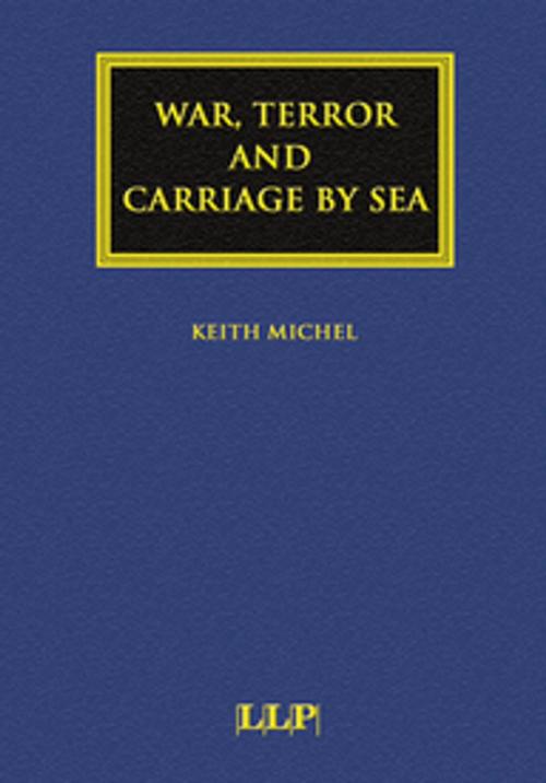 Cover of the book War, Terror and Carriage by Sea by Keith Michel, Taylor and Francis