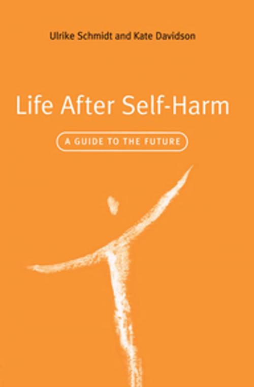 Cover of the book Life After Self-Harm by Ulrike Schmidt, Kate Davidson, Taylor and Francis