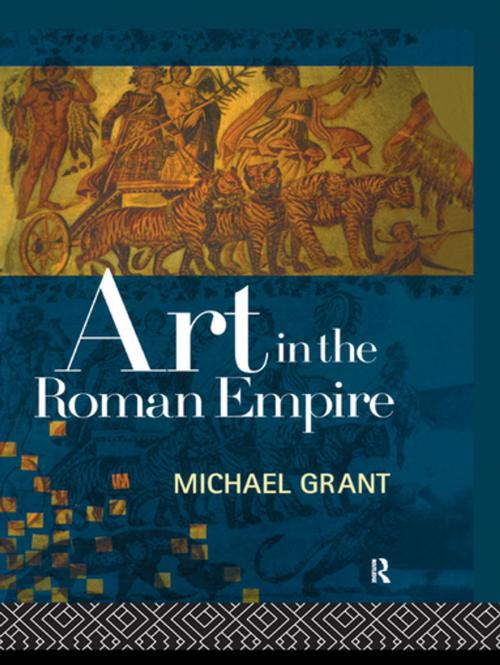 Cover of the book Art in the Roman Empire by Michael Grant, Taylor and Francis