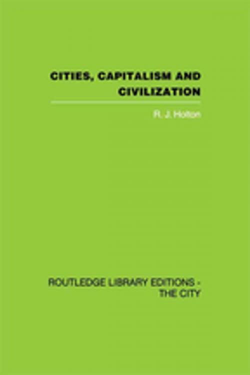 Cover of the book Cities, Capitalism and Civilization by R.J. Holton, Taylor and Francis