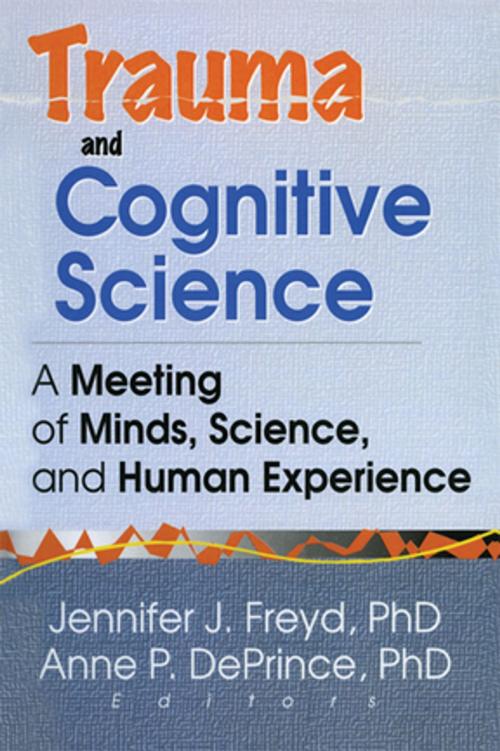 Cover of the book Trauma and Cognitive Science by Jennifer J Freyd, Anne P Deprince, Taylor and Francis