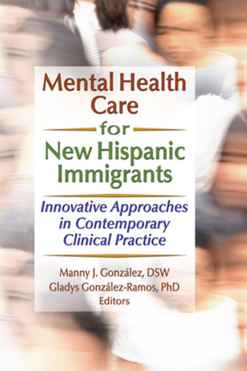 Cover of the book Mental Health Care for New Hispanic Immigrants by Marcia Finlayson, Manny J Gonzalez, Gladys M Gonzalez-Ramos, Taylor and Francis