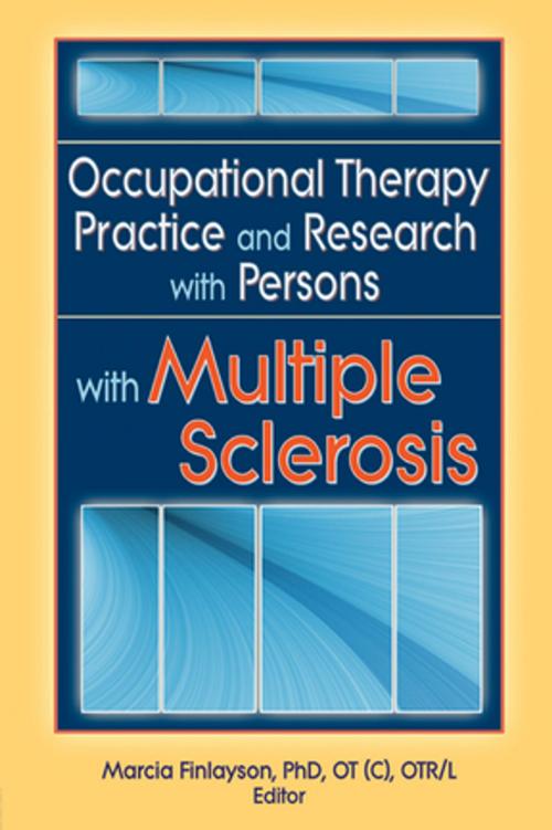 Cover of the book Occupational Therapy Practice and Research with Persons with Multiple Sclerosis by Marcia Finlayson, Taylor and Francis