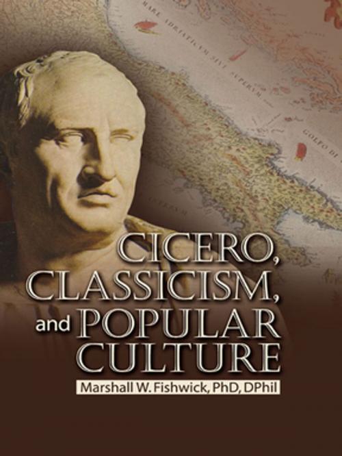 Cover of the book Cicero, Classicism, and Popular Culture by Marshall Fishwick, Taylor and Francis