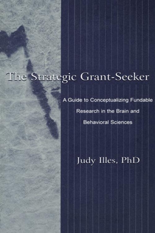 Cover of the book The Strategic Grant-seeker by Judy Illes, Taylor and Francis