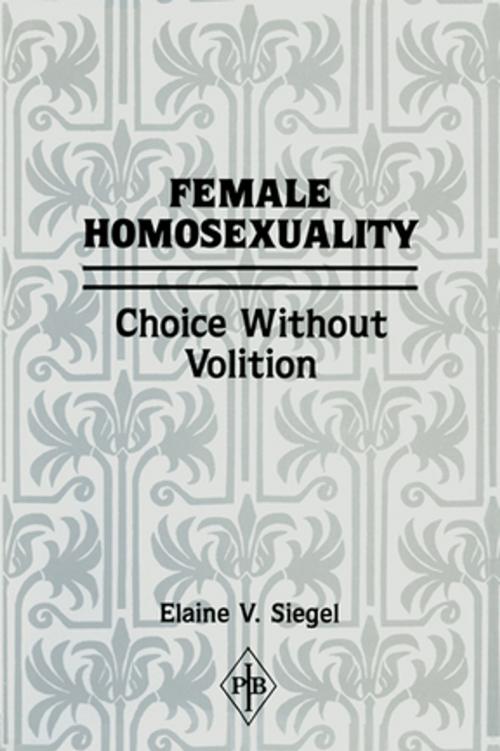 Cover of the book Female Homosexuality by Elaine V. Siegel, Taylor and Francis