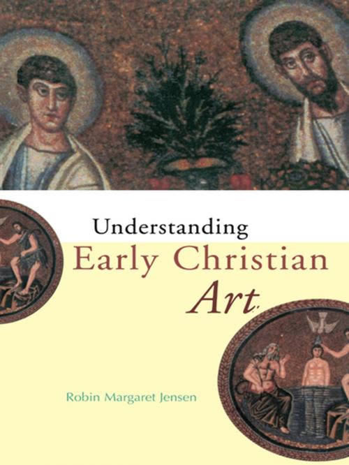Cover of the book Understanding Early Christian Art by Robin Margaret Jensen, Taylor and Francis