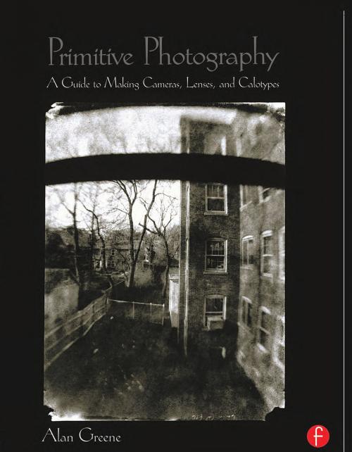 Cover of the book Primitive Photography by Alan Greene, Taylor and Francis