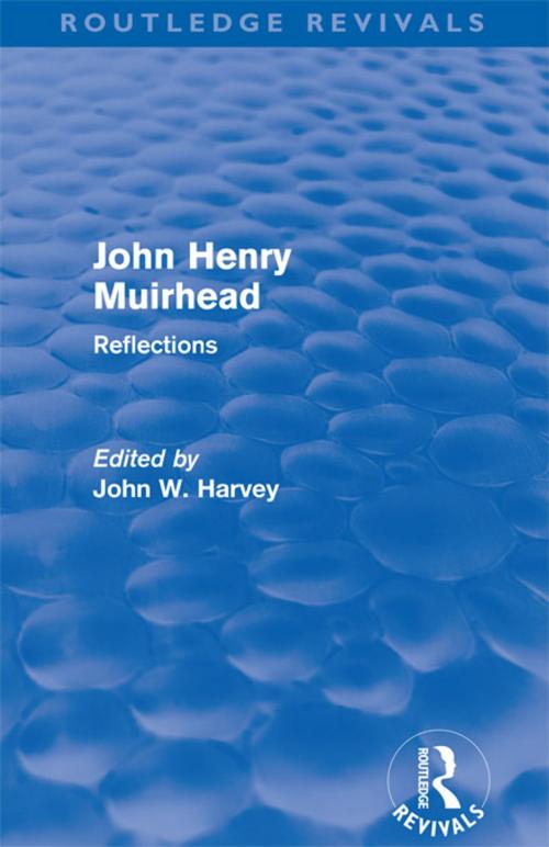 Cover of the book John Henry Muirhead (Routledge Revivals) by John W Harvey, Taylor and Francis