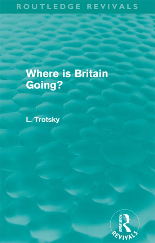 Cover of the book Where is Britain Going? (Routledge Revivals) by Leon Trotsky, Taylor and Francis