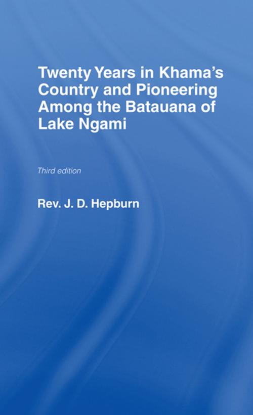 Cover of the book Twenty Years in Khama Country and Pioneering Among the Batuana of Lake Ngami by J.D. Hepburn, Taylor and Francis