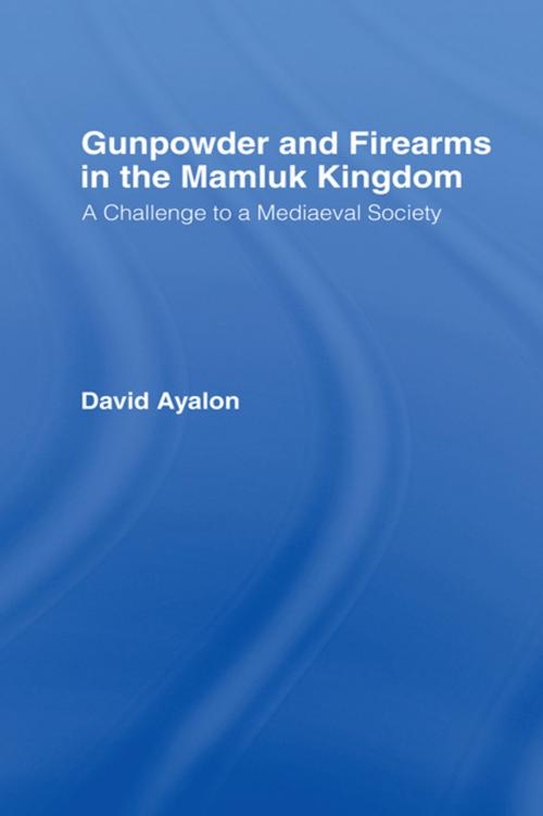 Cover of the book Gunpowder and Firearms in the Mamluk Kingdom by David Ayalon, Taylor and Francis