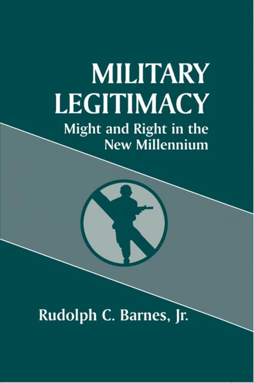 Cover of the book Military Legitimacy by Rudolph C. Barnes Jr, Taylor and Francis