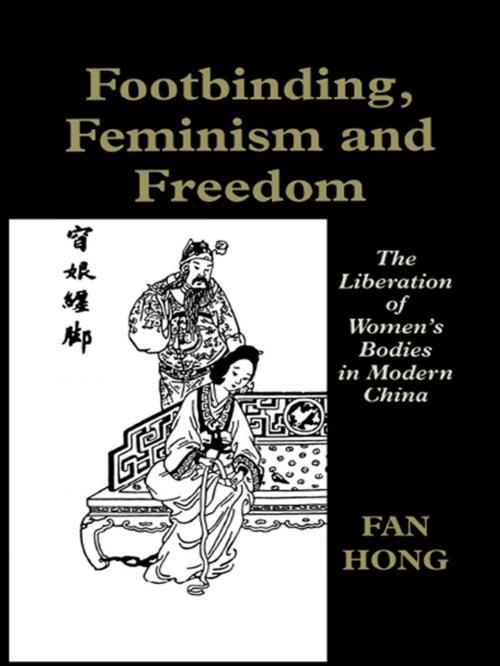 Cover of the book Footbinding, Feminism and Freedom by Fan Hong, Taylor and Francis