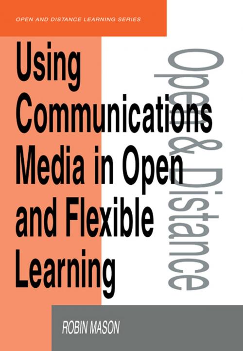 Cover of the book Using Communications Media in Open and Flexible Learning by Mason, Robin, Taylor and Francis
