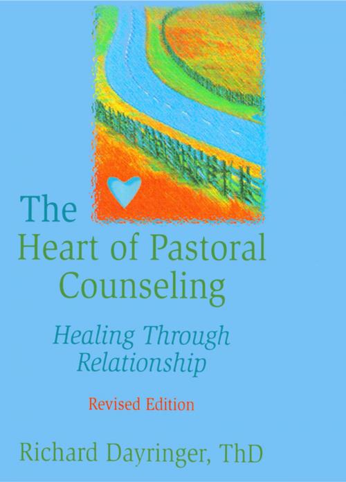 Cover of the book The Heart of Pastoral Counseling by Richard L Dayringer, Taylor and Francis