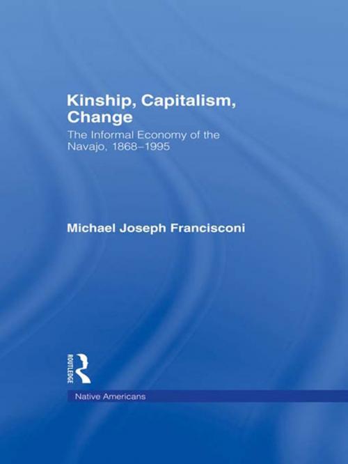Cover of the book Kinship, Capitalism, Change by Michael J. Francisconi, Taylor and Francis