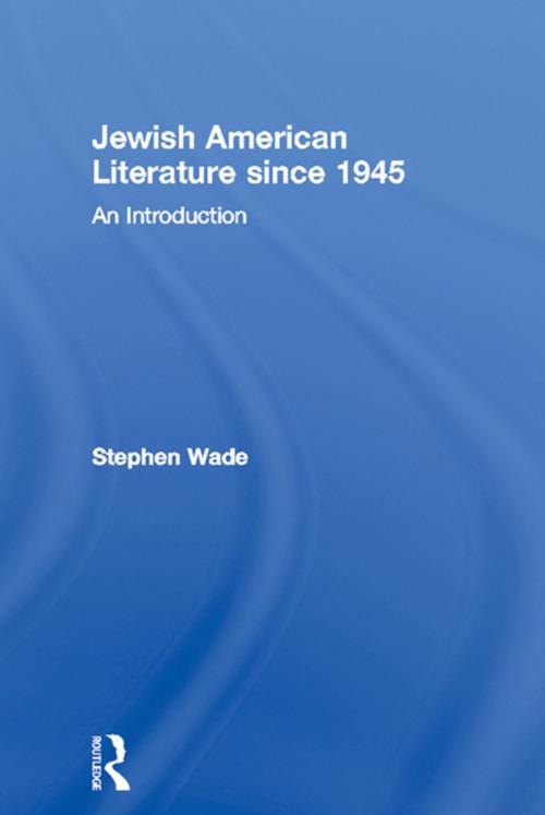 Cover of the book Jewish American Literature since 1945 by Stephen Wade, Taylor and Francis