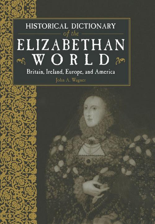 Cover of the book Historical Dictionary of the Elizabethan World by , Taylor and Francis