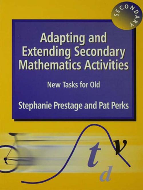 Cover of the book Adapting and Extending Secondary Mathematics Activities by Stephanie Prestage, Pat Perks, Taylor and Francis