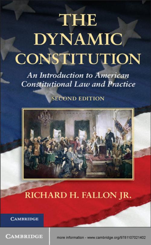 Cover of the book The Dynamic Constitution by Richard H. Fallon, Jr, Cambridge University Press