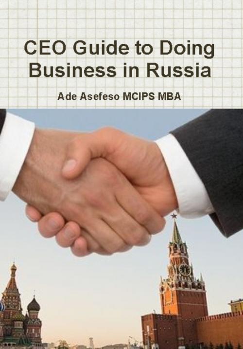 Cover of the book CEO Guide to Doing Business in Russia by Ade Asefeso MCIPS MBA, AA Global Sourcing Ltd